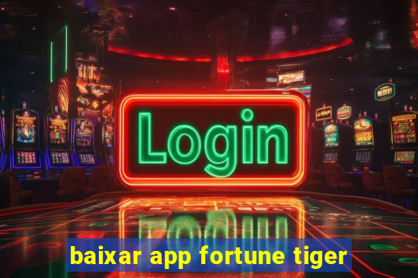 baixar app fortune tiger